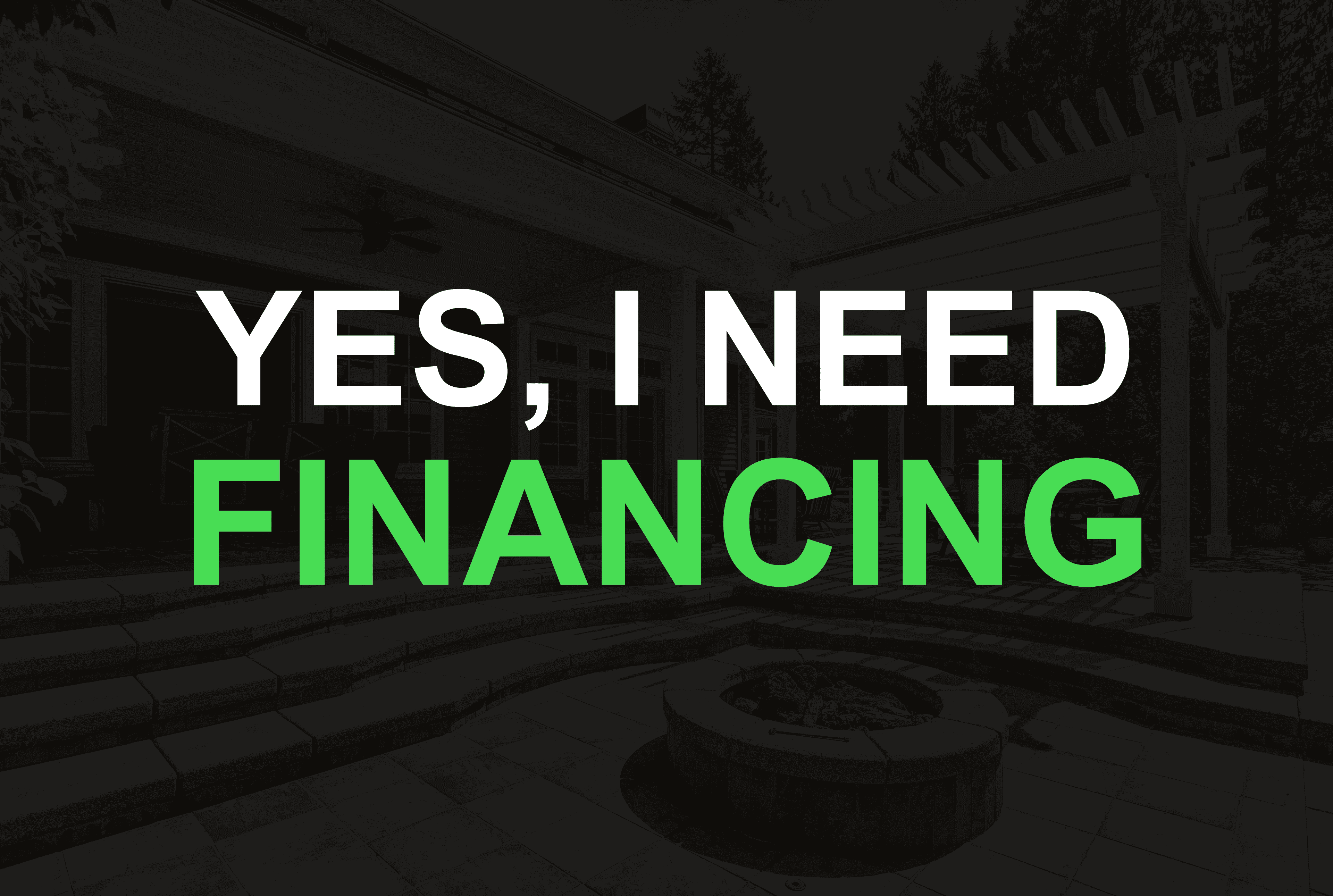 Yes, I need financing