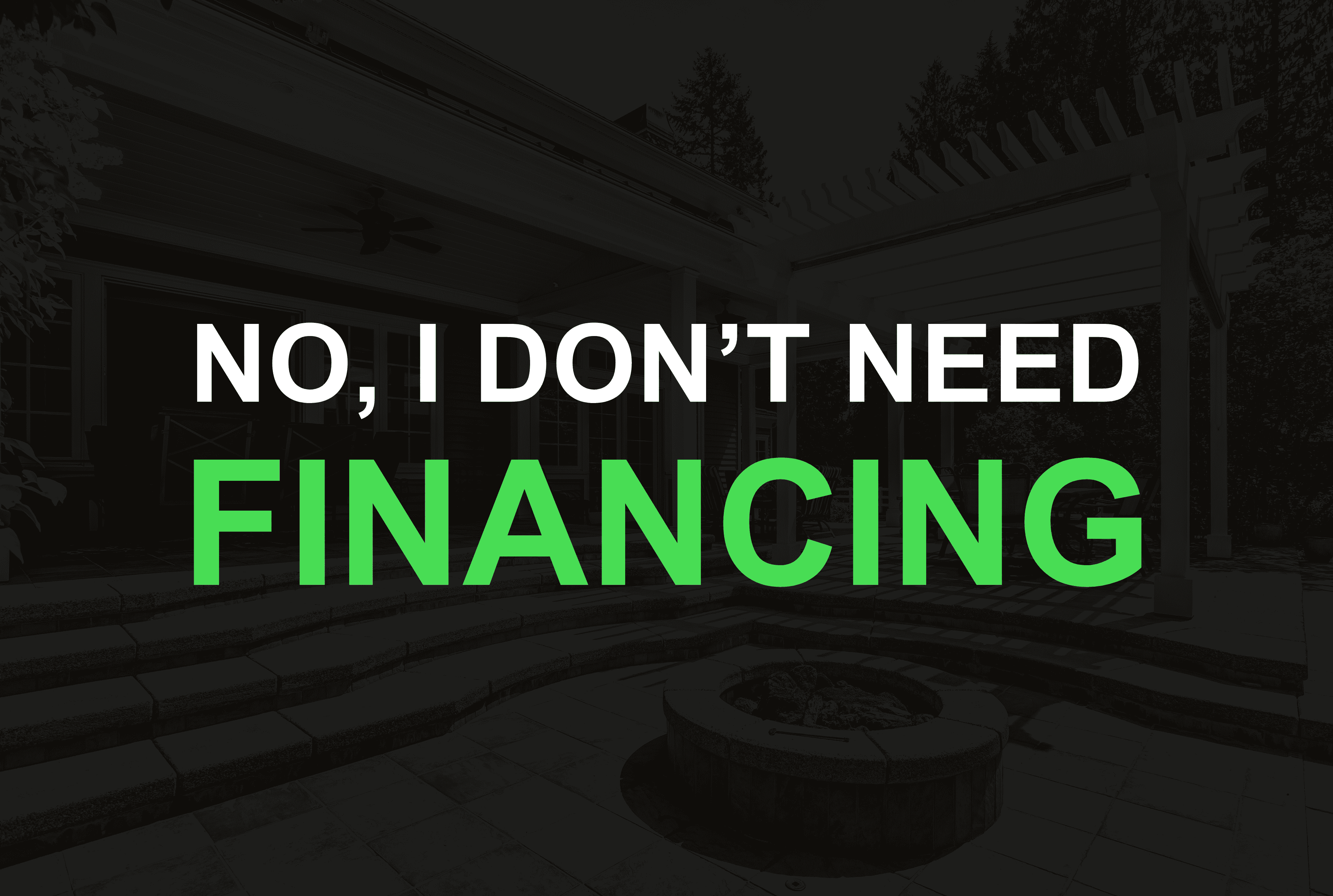 No, I don't need financing